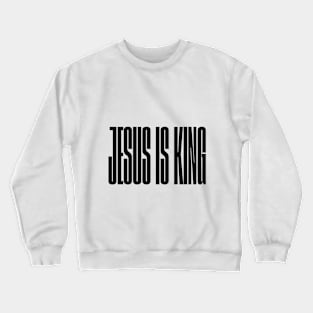 Jesus is King Crewneck Sweatshirt